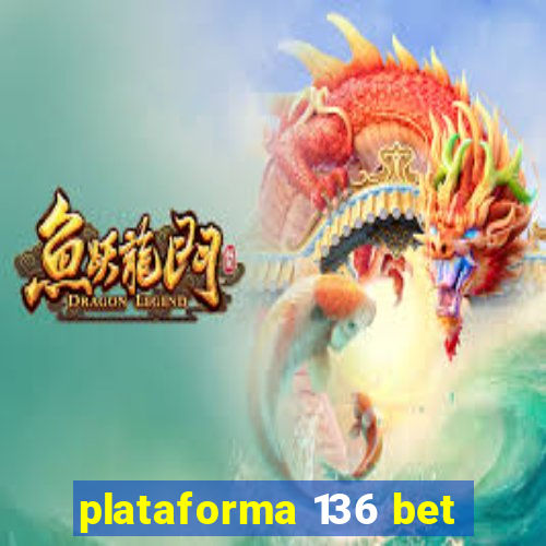 plataforma 136 bet